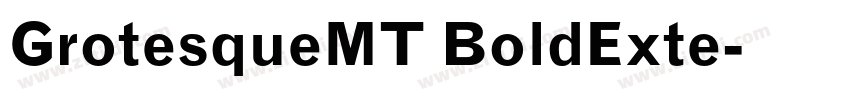 GrotesqueMT BoldExte字体转换